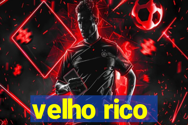 velho rico